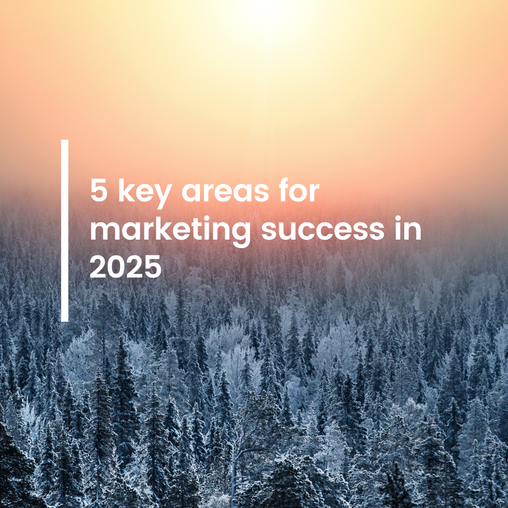 5 key areas for marketing success in 2025